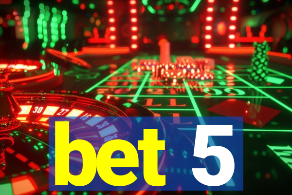 bet 5